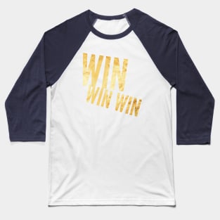 Win, win, win Baseball T-Shirt